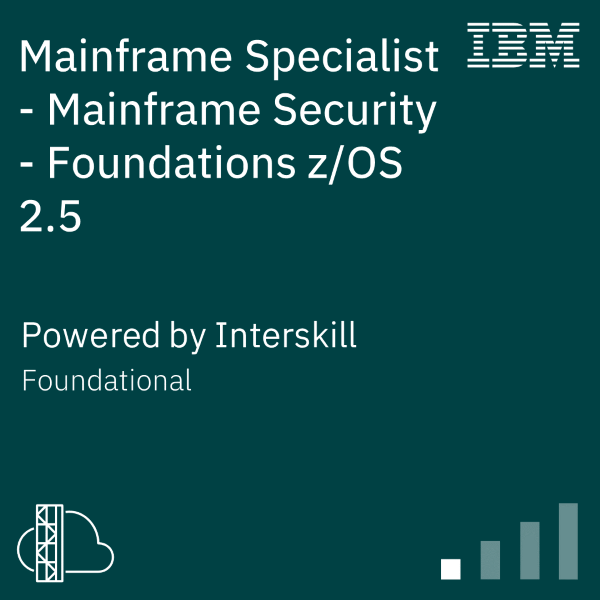 Mainframe Specialist - Mainframe Security - Foundations z/OS 2.5